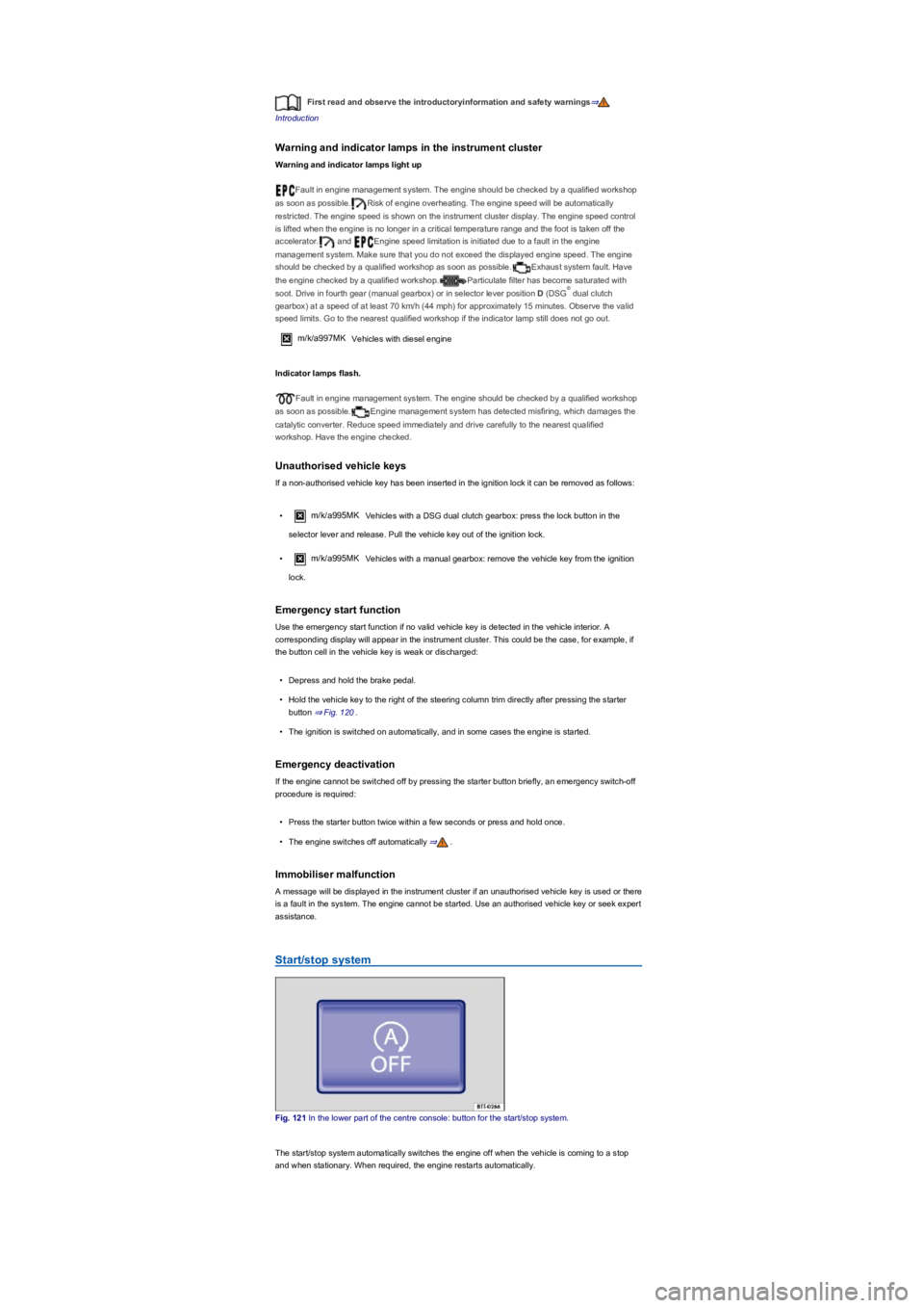 VOLKSWAGEN TIGUAN 2022 Owners Manual First read and observe the introductoryinformation and safety warnings⇒
Introduction
Warning and indicator lamps in the instrument cluster
Warning and indicator lamps light up
Fault in engine manage VOLKSWAGEN TIGUAN 2022 Owners Manual First read and observe the introductoryinformation and safety warnings⇒
Introduction
Warning and indicator lamps in the instrument cluster
Warning and indicator lamps light up
Fault in engine manage