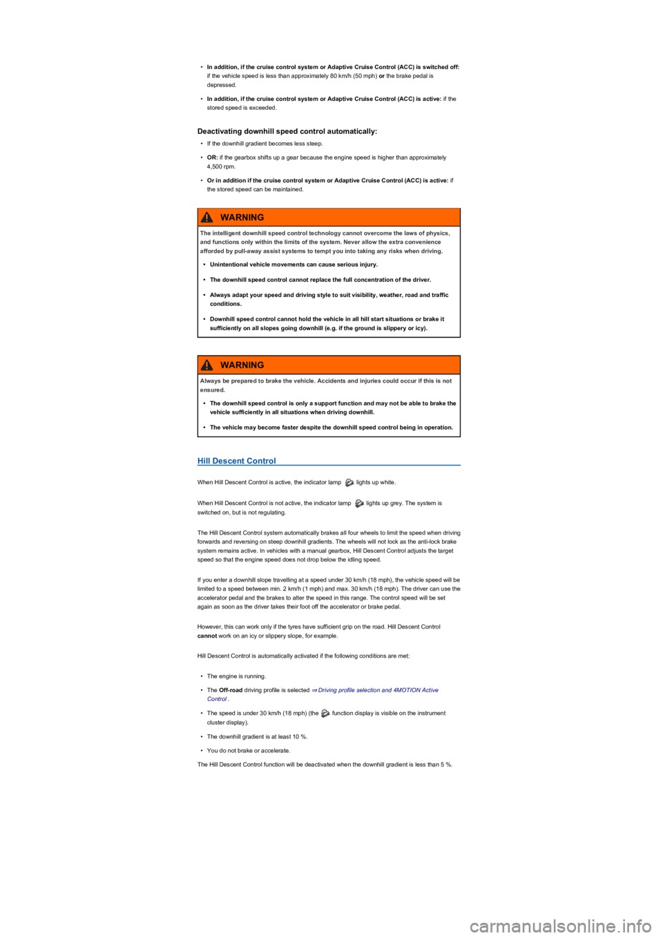 VOLKSWAGEN TIGUAN 2022  Owners Manual •In addition, if the cruise control system or Adaptive Cruise Control (ACCyf��L�V��V�Z�L�W�F�K�H�G��R�I�I�:
if the vehicle speed is less than approximately 80 km/h (50 mphyf� or the brake pedal i