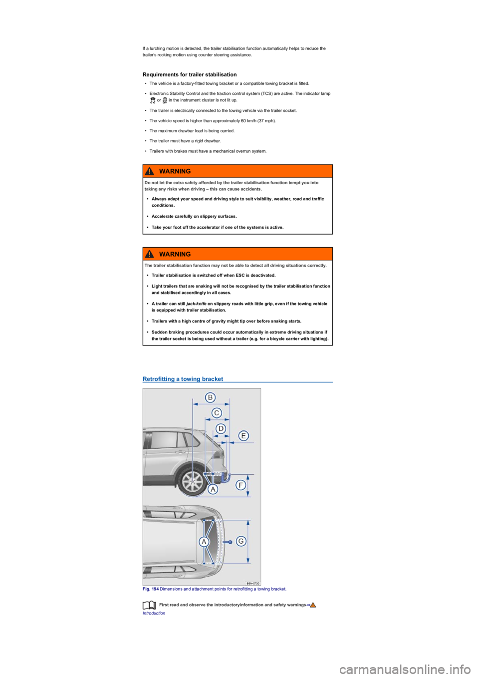VOLKSWAGEN TIGUAN 2022  Owners Manual If a lurching motion is detected, the trailer stabilisation function automatically helps to reduce the 
trailer's rocking motion using counter steering assistance.
Requirements for trailer stabili
