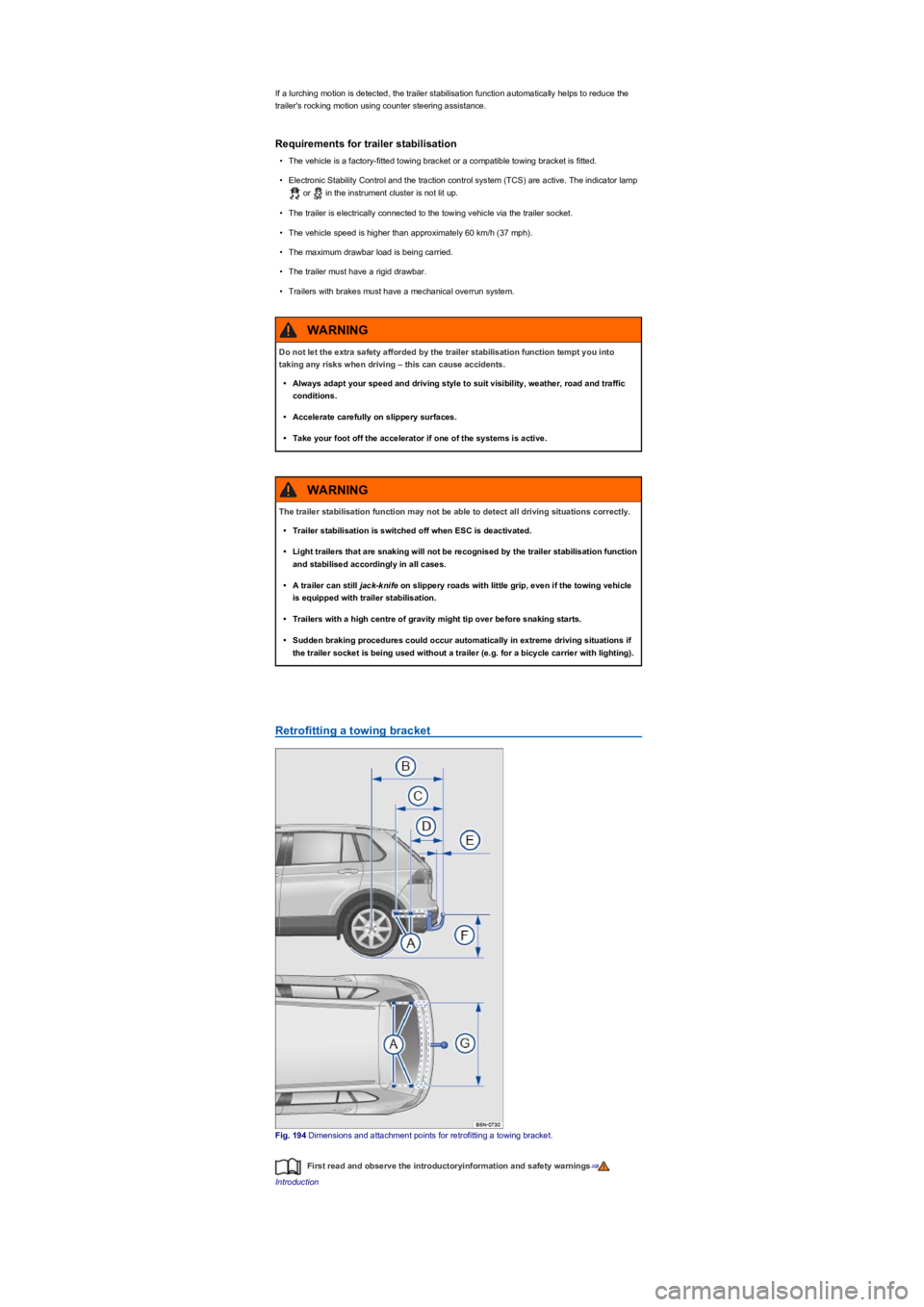 VOLKSWAGEN TIGUAN 2022 Owners Manual If a lurching motion is detected, the trailer stabilisation function automatically helps to reduce the
trailer's rocking motion using counter steering assistance.
Requirements for trailer stabili VOLKSWAGEN TIGUAN 2022 Owners Manual If a lurching motion is detected, the trailer stabilisation function automatically helps to reduce the
trailer's rocking motion using counter steering assistance.
Requirements for trailer stabili