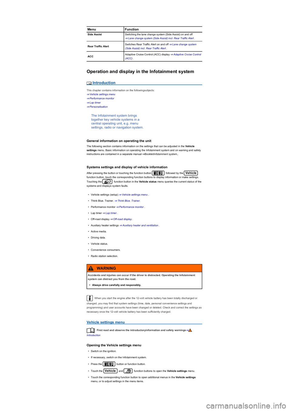 VOLKSWAGEN TIGUAN 2022 Owners Manual MenuFunction
Side AssistSwitching the lane change system (Side Assistyf��R�Q��D�Q�G��R�I�I� 
⇒ Lane change system (Side Assistyf��L�Q�F�O���5�H�D�U��7�U�D�I�I�L�F��$�O�H�U�t.
Rear Traff