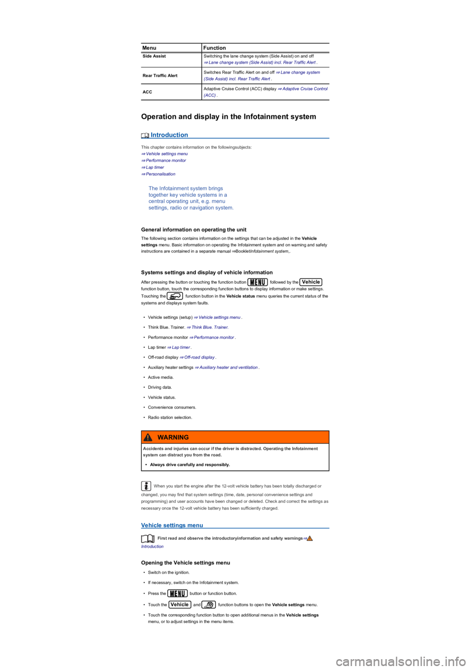 VOLKSWAGEN TIGUAN 2022  Owners Manual MenuFunction
Side AssistSwitching the lane change system (Side Assistyf��R�Q��D�Q�G��R�I�I� 
⇒ Lane change system (Side Assistyf��L�Q�F�O���5�H�D�U��7�U�D�I�I�L�F��$�O�H�U�t.
Rear Traff