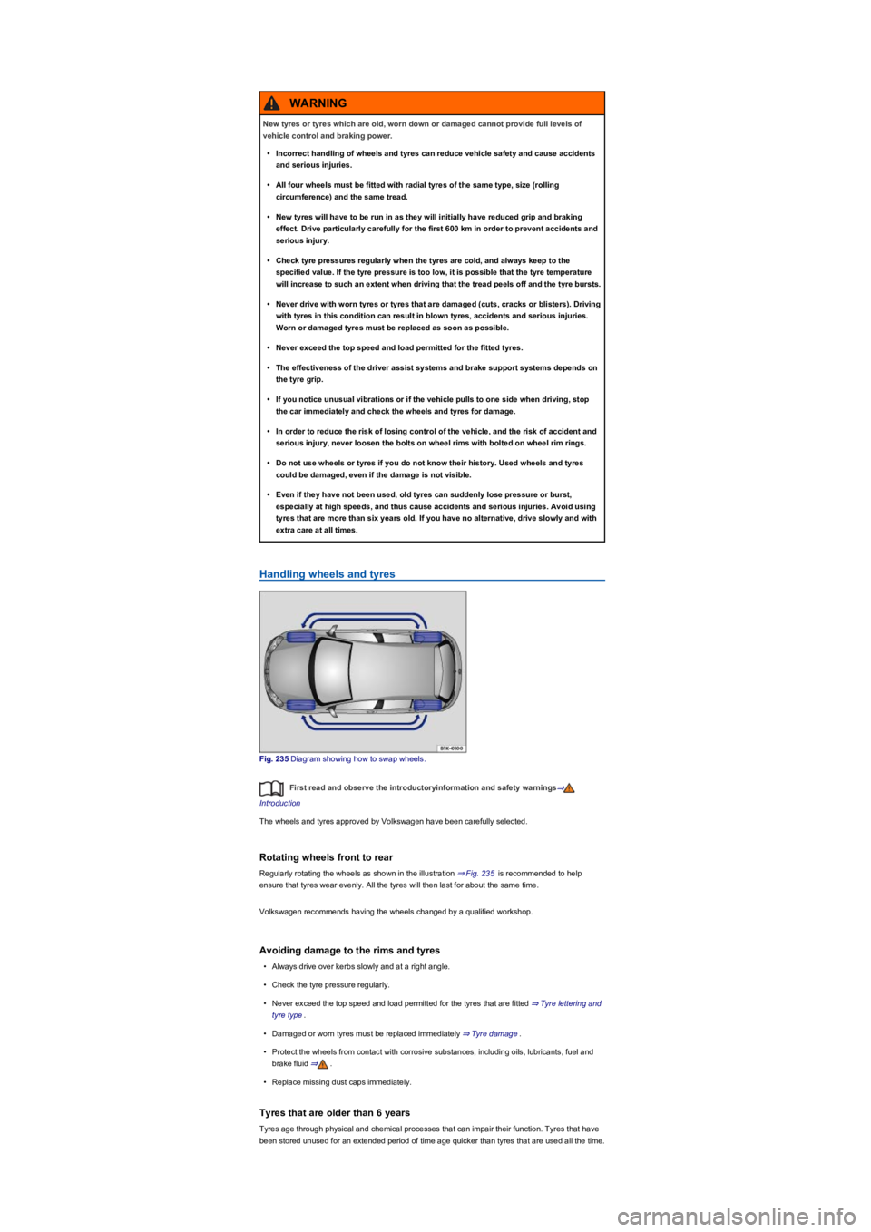 VOLKSWAGEN TIGUAN 2022  Owners Manual Handling wheels and tyres
Fig. 235 Diagram showing how to swap wheels.
First read and observe the introductoryinformation and safety warnings⇒
Introduction
The wheels and tyres approved by Volkswage