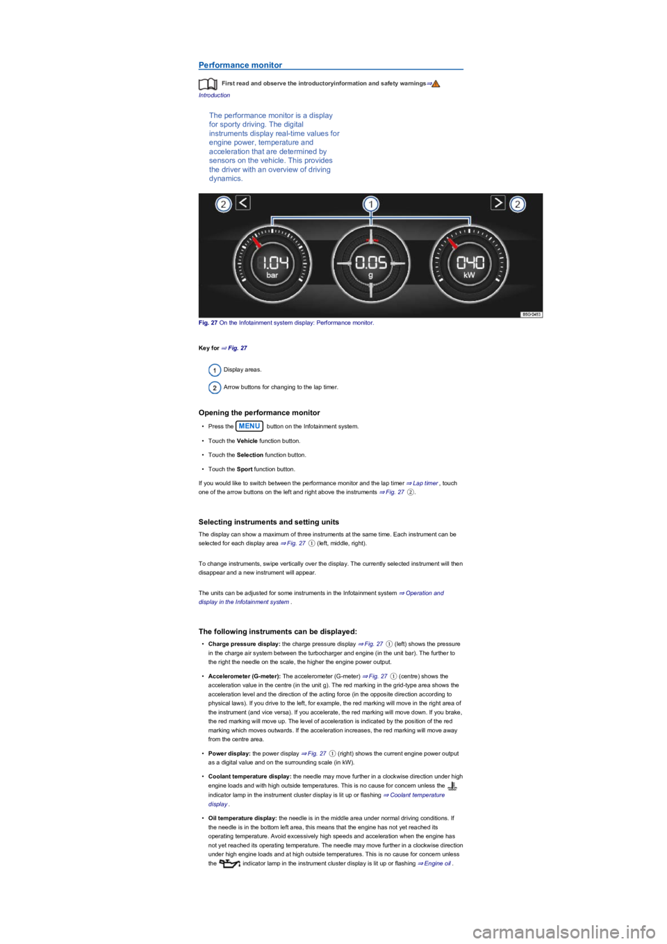 VOLKSWAGEN TIGUAN 2022 Owners Guide Performance monitor
First read and observe the introductoryinformation and safety warnings⇒
Introduction
The performance monitor is a display
for sporty driving. The digital
instruments display re VOLKSWAGEN TIGUAN 2022 Owners Guide Performance monitor
First read and observe the introductoryinformation and safety warnings⇒
Introduction
The performance monitor is a display
for sporty driving. The digital
instruments display re