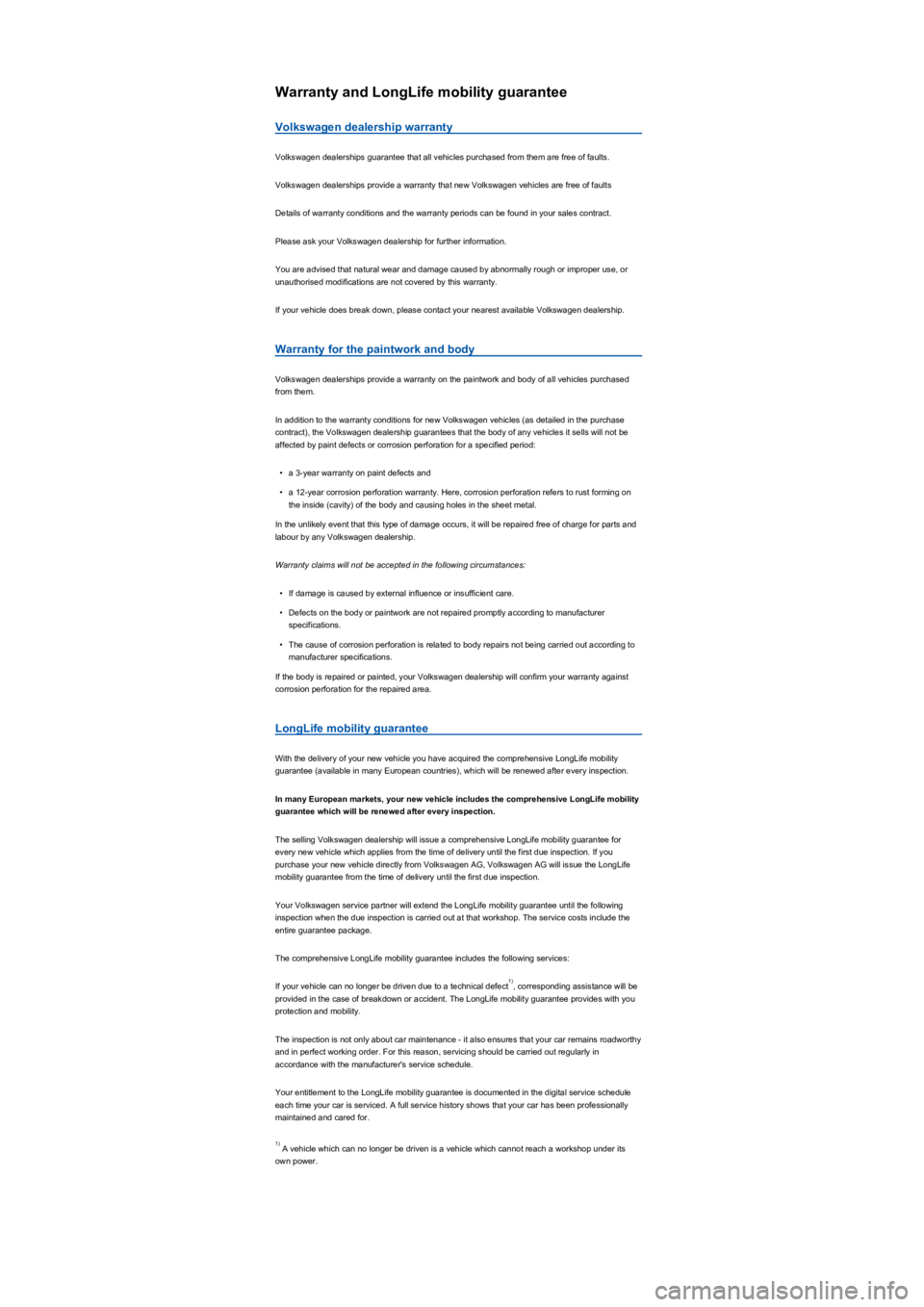 VOLKSWAGEN TIGUAN 2022  Owners Manual Warranty and LongLife mobility guarantee
Volkswagen dealership warranty
Volkswagen dealerships guarantee that all vehicles purchased from them are free of faults.
Volkswagen dealerships provide a warr