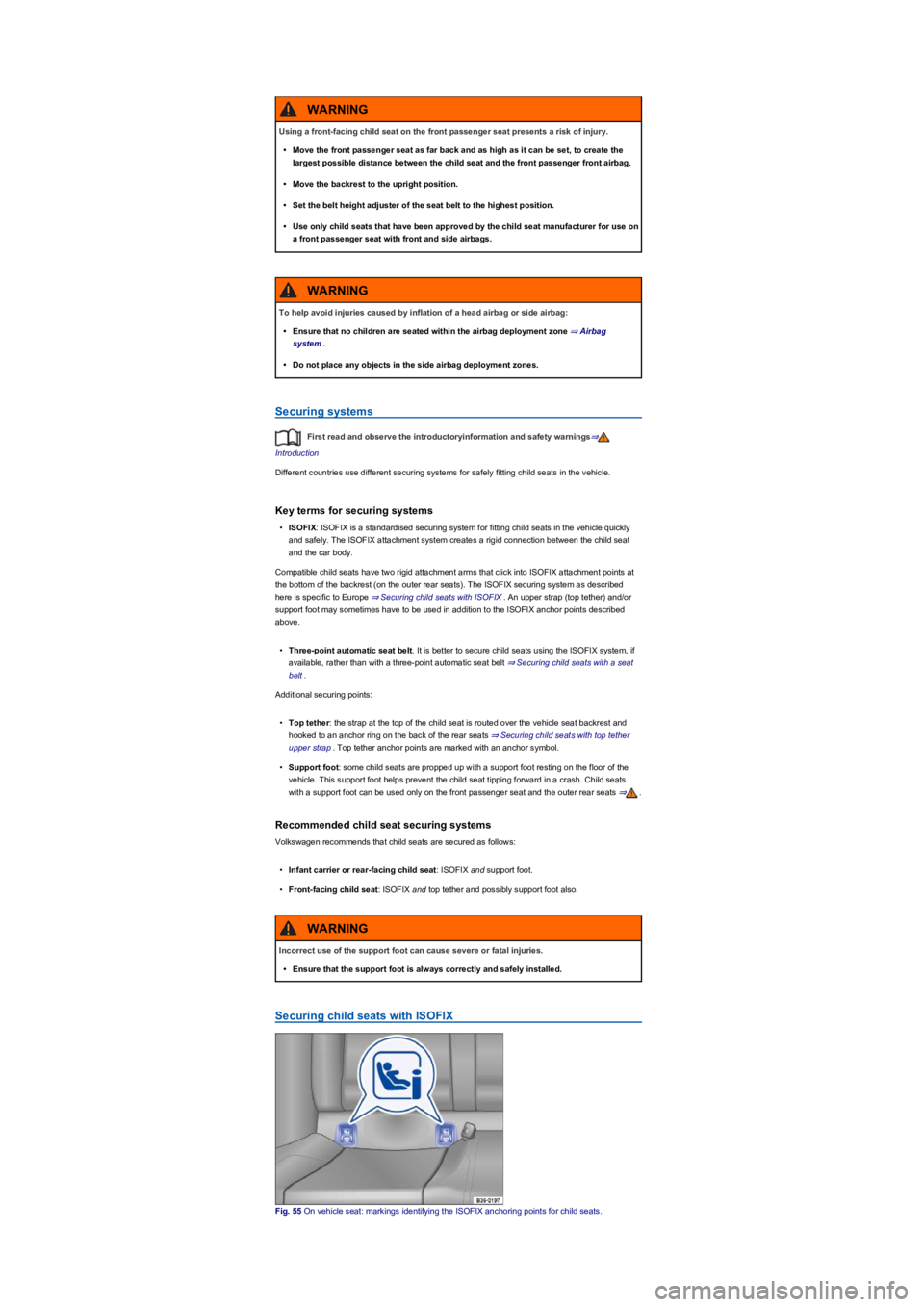 VOLKSWAGEN TIGUAN 2022 Workshop Manual Securing systems
First read and observe the introductoryinformation and safety warnings⇒
Introduction
Different countries use different securing systems for safely fitting child seats in the vehicle