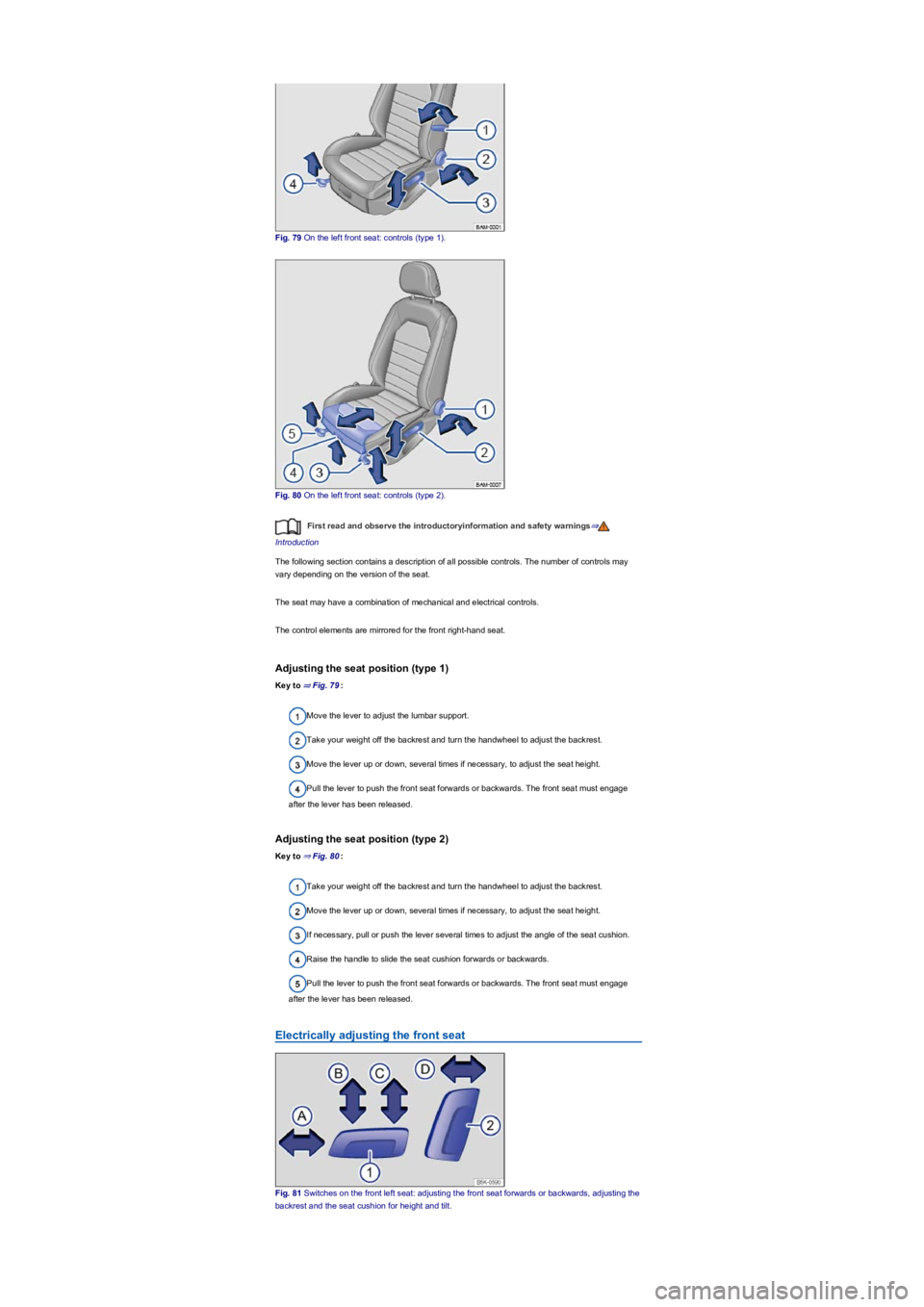 VOLKSWAGEN TIGUAN 2022 Manual Online Fig. 79 On the left front seat: controls (type 1yf�.
Fig. 80 On the left front seat: controls (type 2yf�.
First read and observe the introductoryinformation and safety warnings⇒
Introduction
The fol