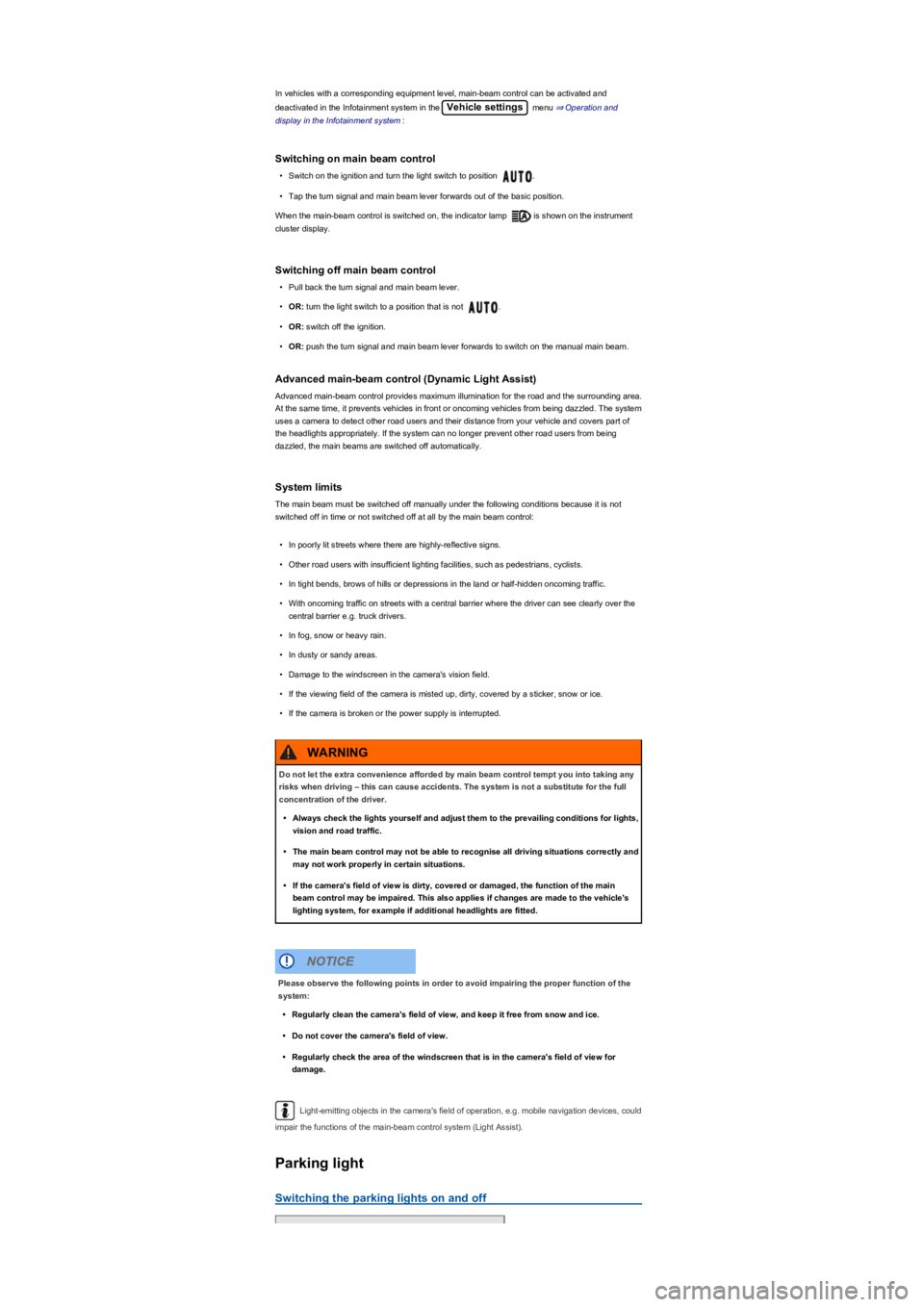 VOLKSWAGEN TIGUAN 2021  Owners Manual In vehicles with a corresponding equipment level, main-beam control can be activated and 
deactivated in the Infotainment system in the Vehicle settings menu ⇒ Operation and 
display in the In