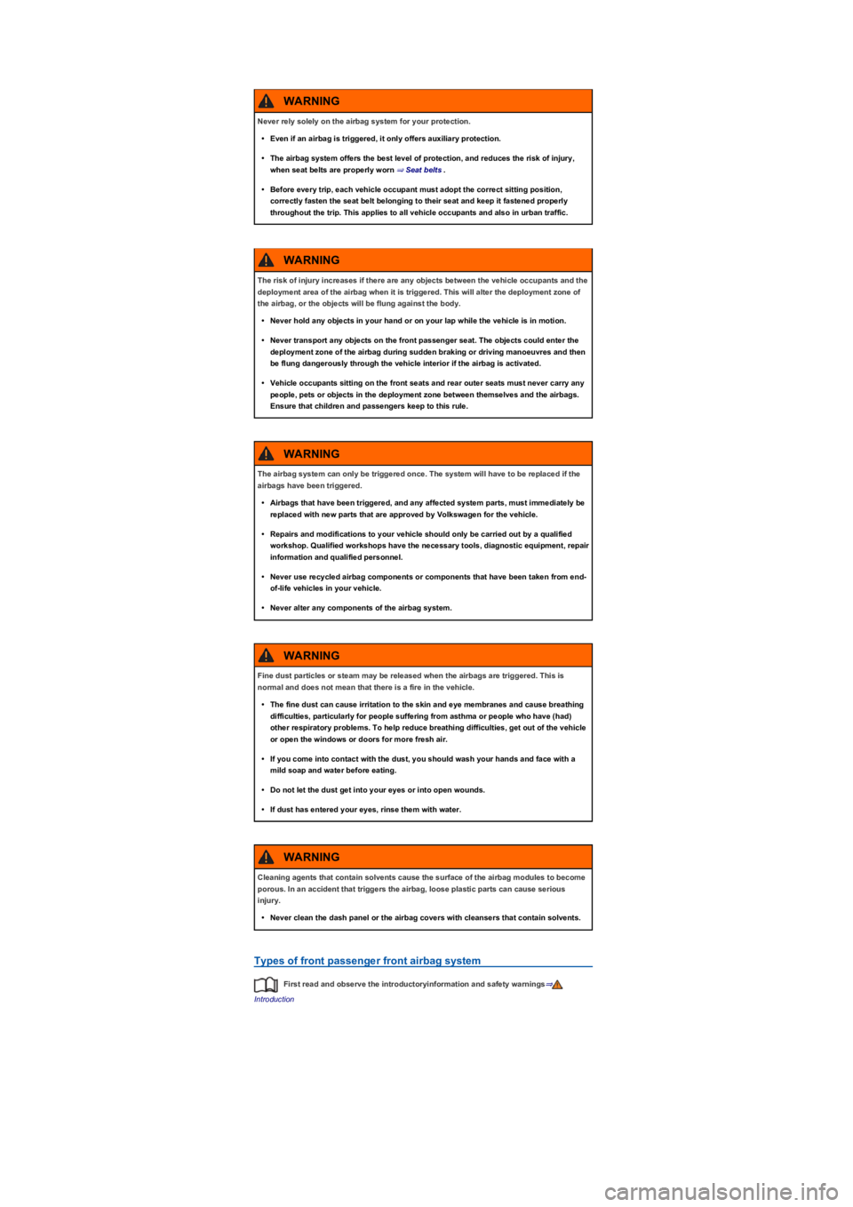 VOLKSWAGEN TIGUAN 2021  Owners Manual Types of front passenger front airbag system
First read and observe the introductoryinformation and safety warnings⇒
Introduction
Never rely solely on the airbag system for your protection.
•Even 