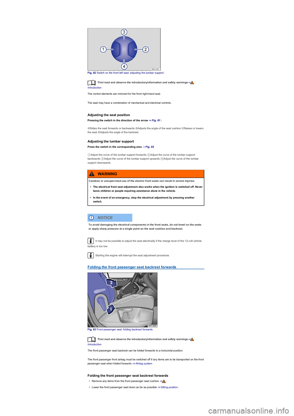 VOLKSWAGEN TIGUAN 2021  Owners Manual Fig. 82 Switch on the front left seat: adjusting the lumbar support.
First read and observe the introductoryinformation and safety warnings⇒
Introduction
The control elements are mirrored for the fr