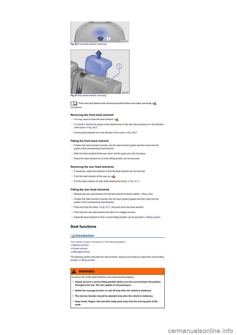 VOLKSWAGEN TIGUAN 2021  Owners Manual Fig. 90 Front head restraint: removing.
Fig. 91 Rear head restraint: removing.
First read and observe the introductoryinformation and safety warnings⇒
Introduction
Removing the front head restraint
