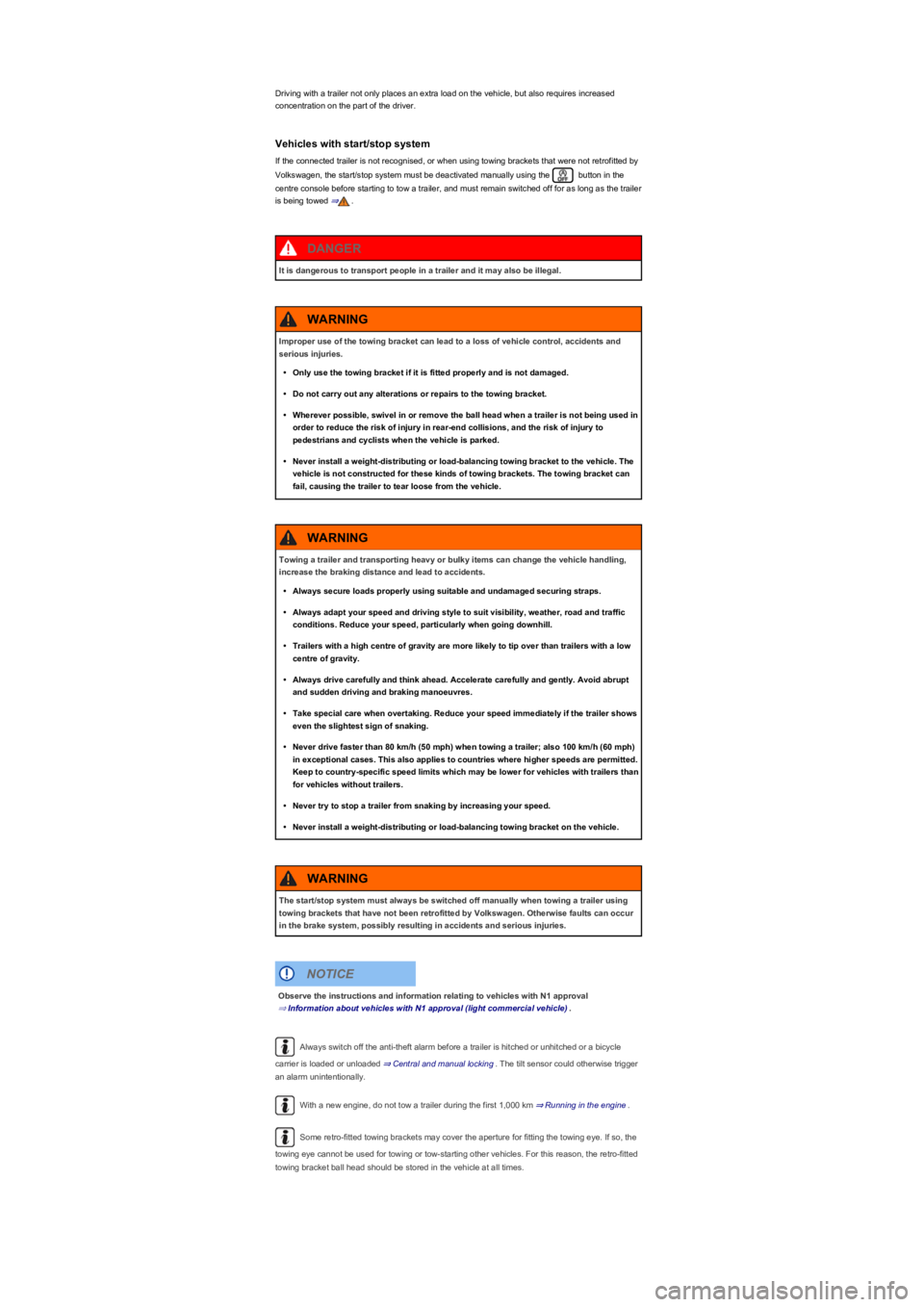 VOLKSWAGEN TIGUAN 2020  Owners Manual Driving with a trailer not only places an extra load on the vehicle, but also requires increased 
concentration on the part of the driver.
Vehicles with start/stop system
If the connected trailer is n