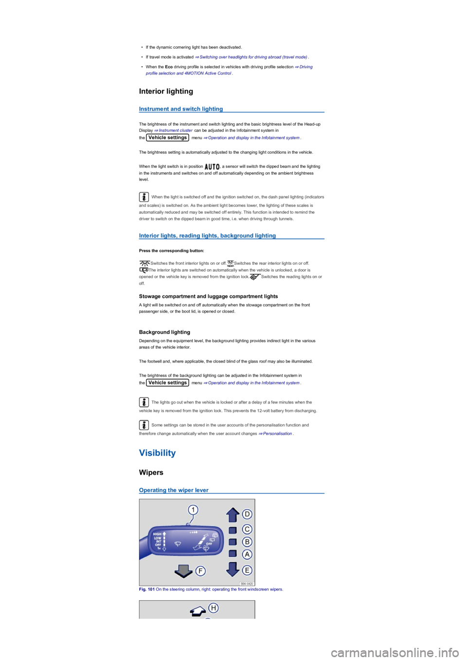 VOLKSWAGEN TIGUAN 2018 Owners Manual •If the dynamic cornering light has been deactivated.
•If travel mode is activated ⇒ Switching over headlights for driving abroad (travel modeyf.
•When the Eco driving profile is selec VOLKSWAGEN TIGUAN 2018 Owners Manual •If the dynamic cornering light has been deactivated.
•If travel mode is activated ⇒ Switching over headlights for driving abroad (travel modeyf.
•When the Eco driving profile is selec