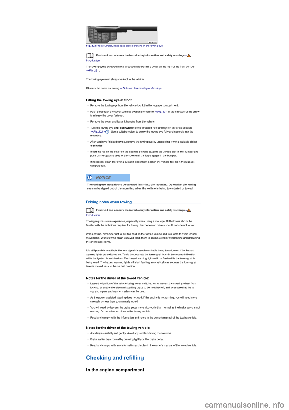 VOLKSWAGEN TIGUAN 2018  Owners Manual Fig. 222 Front bumper, right-hand side: screwing in the towing eye.
First read and observe the introductoryinformation and safety warnings⇒
Introduction
The towing eye is screwed into a threaded hol