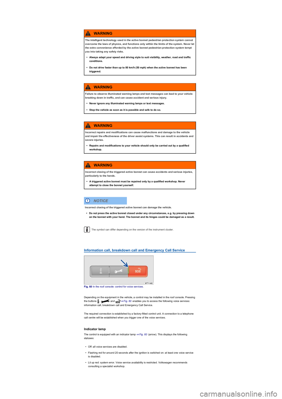 VOLKSWAGEN TIGUAN 2018 Repair Manual The symbol can differ depending on the version of the instrument cluster.
Information call, breakdown call and Emergency Call Service
Fig. 60 In the roof console: control for voice services.
Depending
