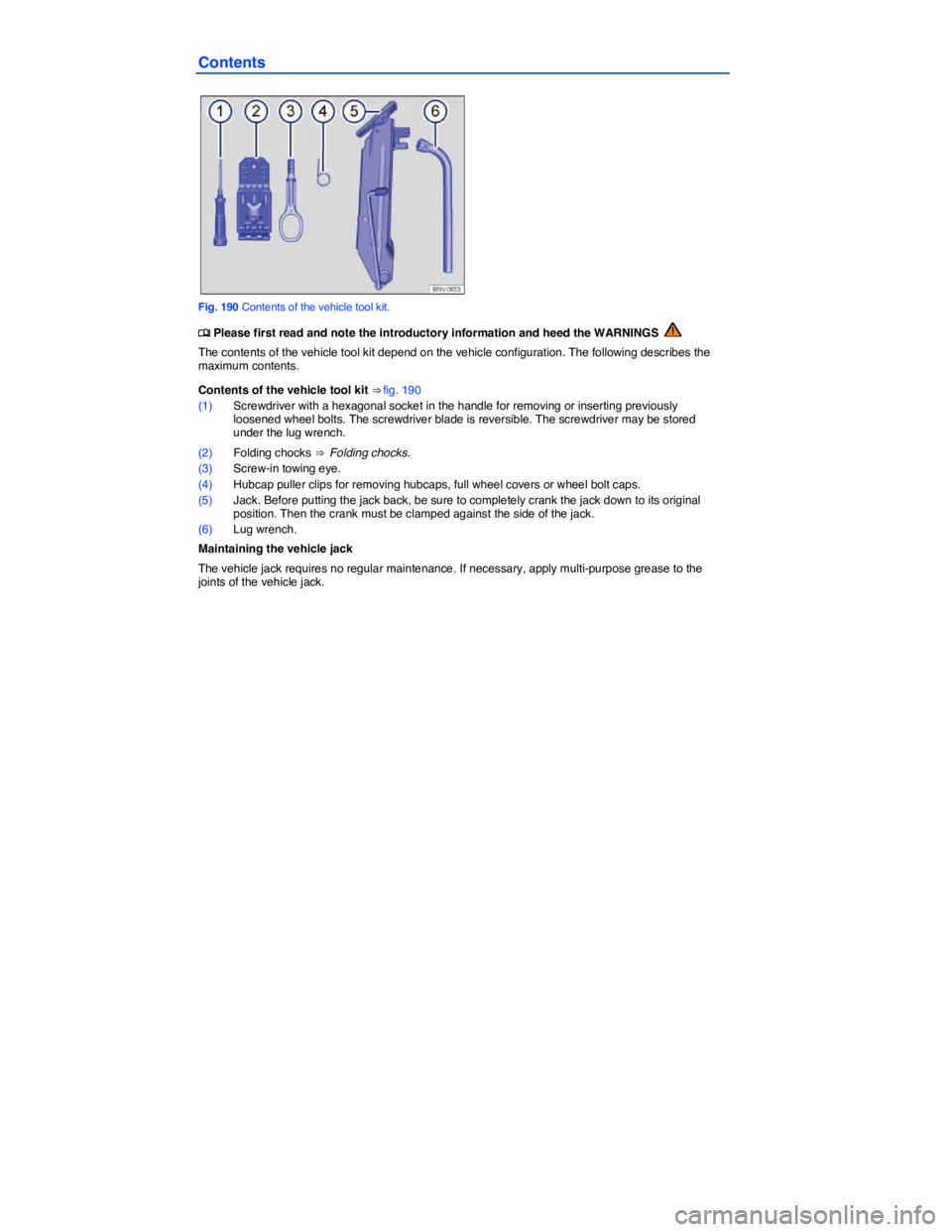 VOLKSWAGEN TIGUAN 2010  Owners Manual  
Contents 
 
Fig. 190 Contents of the vehicle tool kit. 
�