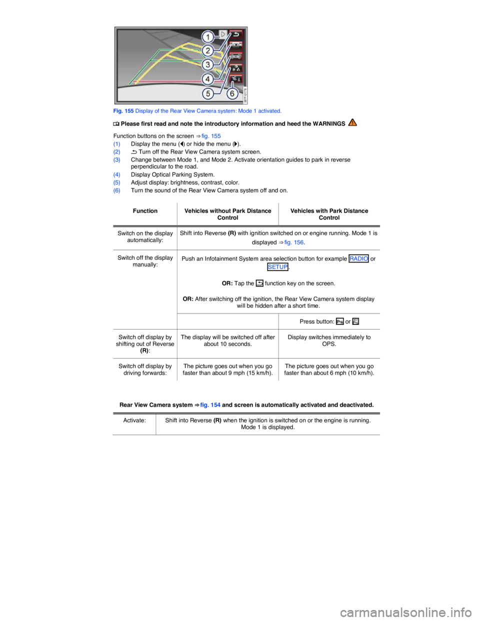 VOLKSWAGEN TIGUAN 2007  Owners Manual  
 
Fig. 155 Display of the Rear View Camera system: Mode 1 activated. 
�