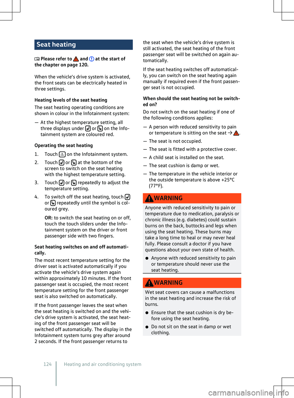 VOLKSWAGEN ID.4 2022  Owners Manual Seat heating
 Please refer to   and   at the start of
the chapter on page 120.
When the v
ehicle