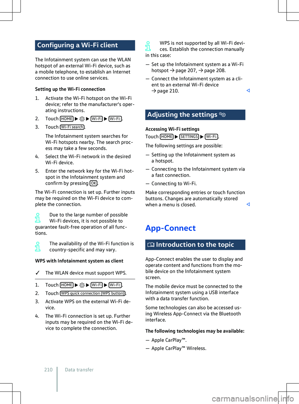 VOLKSWAGEN ID.4 2022  Owners Manual Configuring a Wi-Fi client
The Inf otainment system can use the WLAN
hotspot of an external Wi-Fi device, such as
a mobile telephone, to establish an Internet
connection to use online services.
Settin