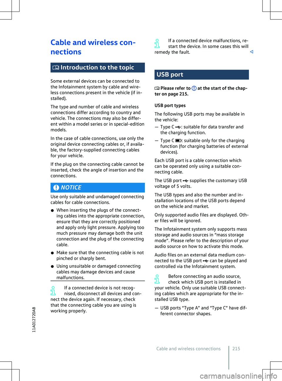 VOLKSWAGEN ID.4 2022  Owners Manual Cable and wireless con-
nections
 Introduction to the topic
Some e xternal devices can be connected to
the Infotainment system by cable and wire-
less connections present in the vehicle (if in-
stalle