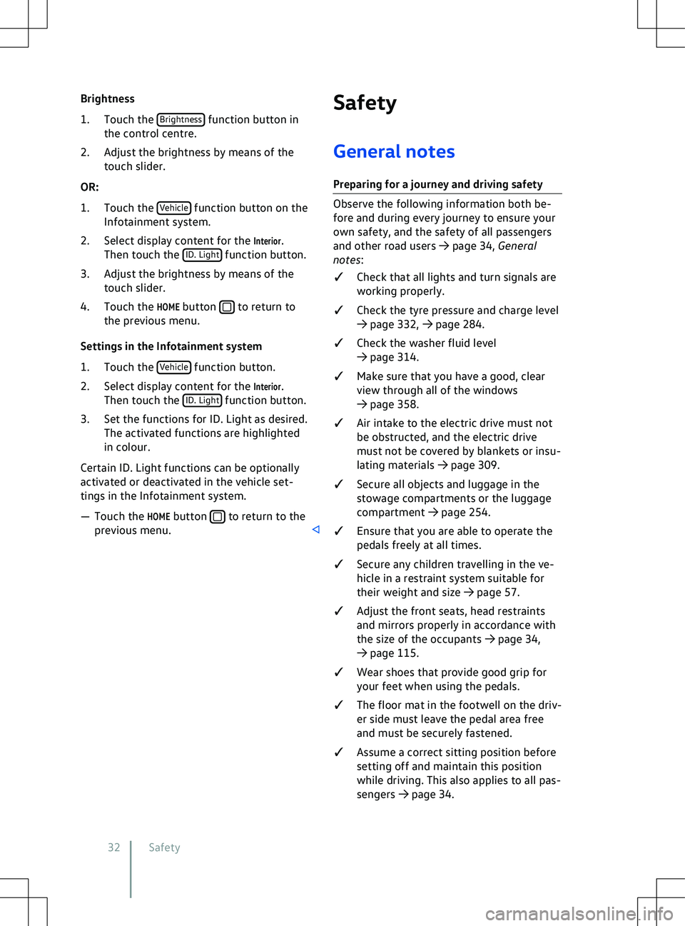 VOLKSWAGEN ID.4 2022 Owners Guide Brightness
1.
Touch the  Brightness  to return to
the pre

vious menu.
Settings in the Infotainment system
1. Touch the  Vehicle  to return to the
pre

vious menu. Safety 