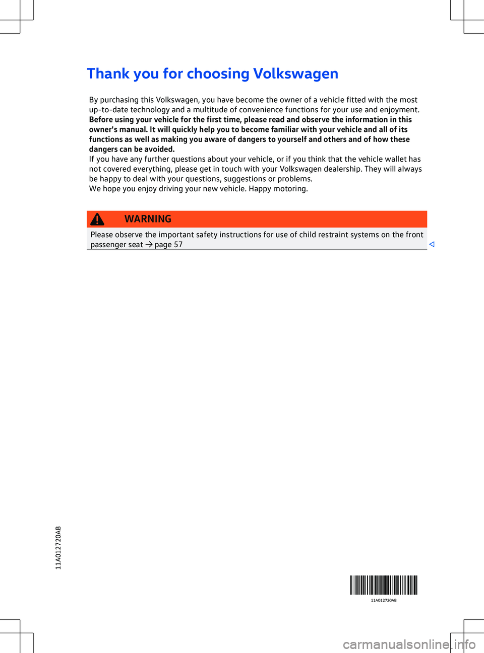VOLKSWAGEN ID.4 2021  Owners Manual Thank you for choosing Volkswagen
By purchasing this Volkswagen, you have become the owner of a vehicle fitted with the most
up-to-date technology and a multitude of con venience functions for your us
