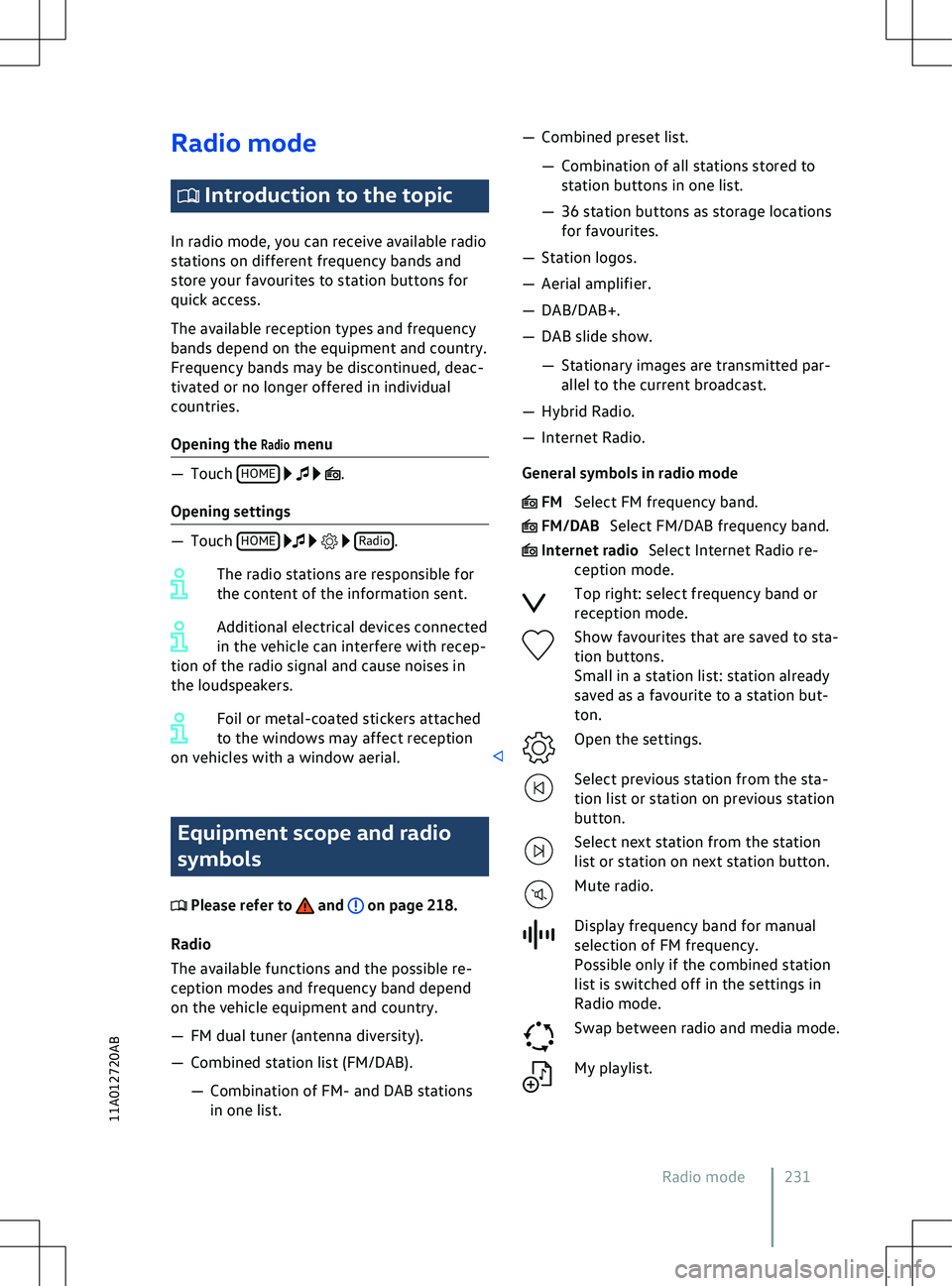 VOLKSWAGEN ID.4 2021  Owners Manual Radio mode
 Introduction to the topic
In radio mode, you can receiv e available radio
stations on different frequency bands and
store your favourites to station buttons for
quick access.
The available