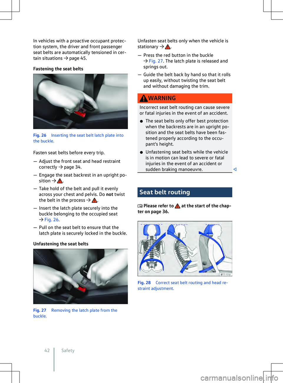 VOLKSWAGEN ID.4 2021 Service Manual In vehicles with a proactive occupant protec-
tion system, the driv
er and front passenger
seat belts are automatically tensioned in cer-
tain situations 