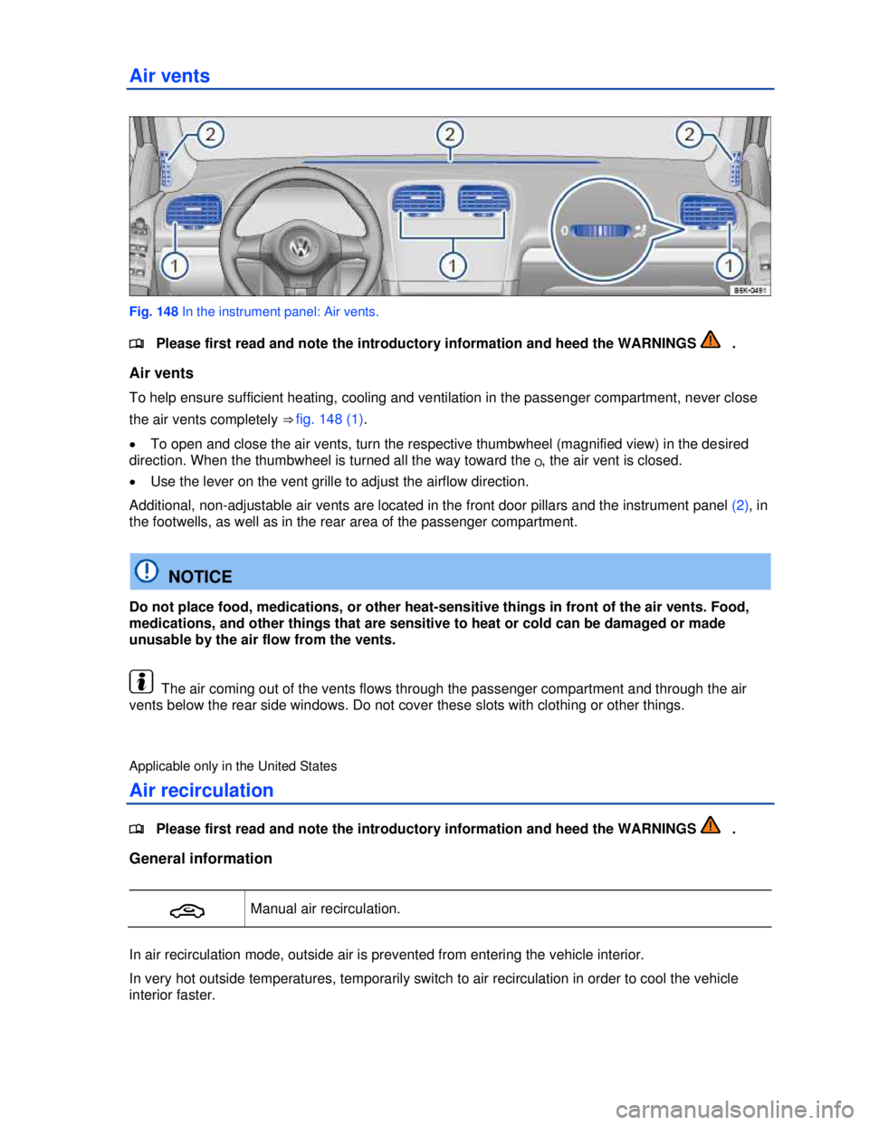 VOLKSWAGEN JETTA SPORTWAGEN 2012  Owners Manual  
 
Air vents 
 
Fig. 148 In the instrument panel: Air vents. 
�