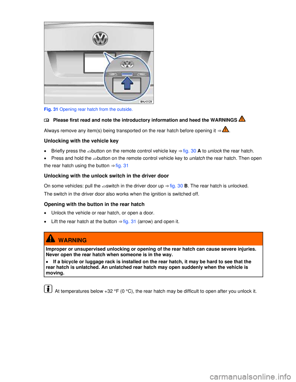VOLKSWAGEN JETTA SPORTWAGEN 2012 Workshop Manual  
 
 
Fig. 31 Opening rear hatch from the outside. 
�