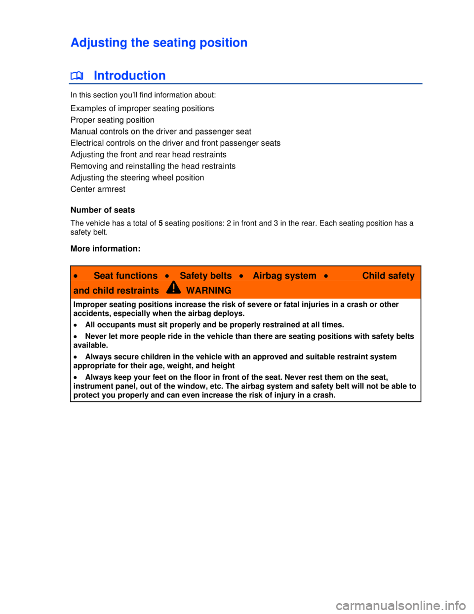 VOLKSWAGEN JETTA SPORTWAGEN 2012 Repair Manual  
 
Adjusting the seating position 
�