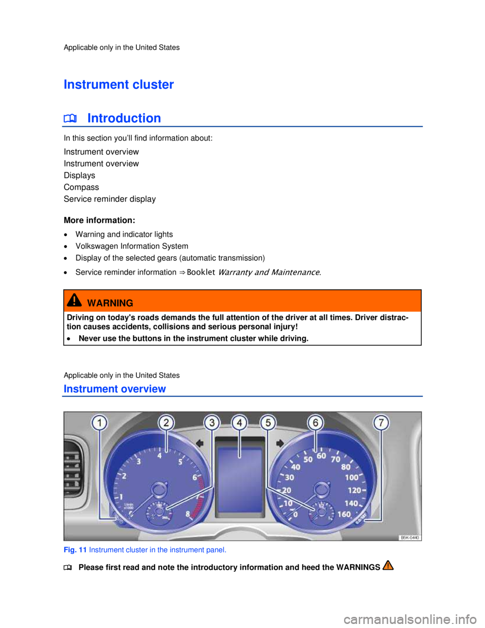 VOLKSWAGEN JETTA SPORTWAGEN 2013 User Guide  
 
Applicable only in the United States 
Instrument cluster 
�