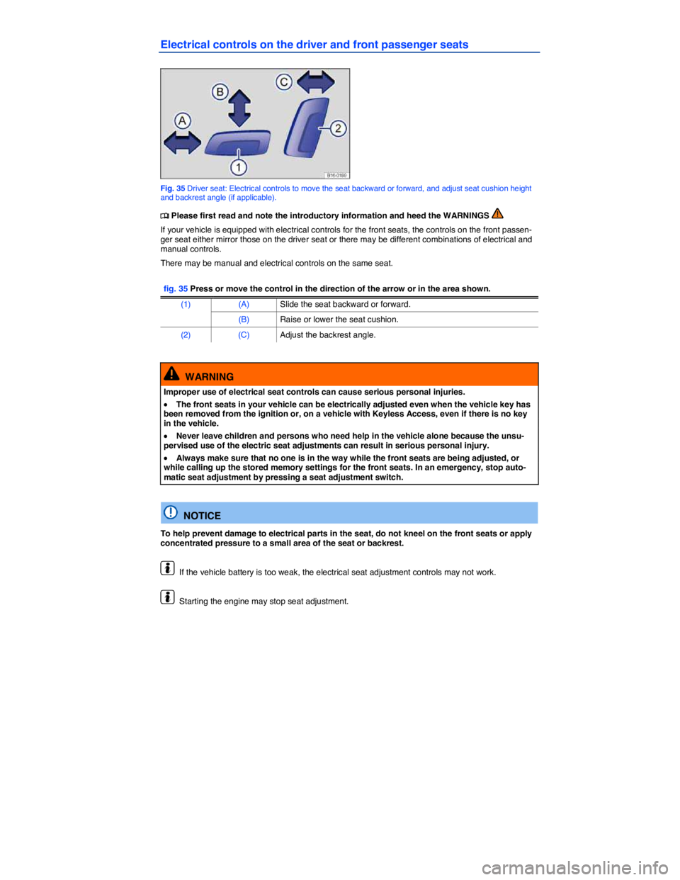 VOLKSWAGEN JETTA 2.5 SE 2011 Workshop Manual  
Electrical controls on the driver and front passenger seats 
 
Fig. 35 Driver seat: Electrical controls to move the seat backward or forward, and adjust seat cushion height and backrest angle (if ap