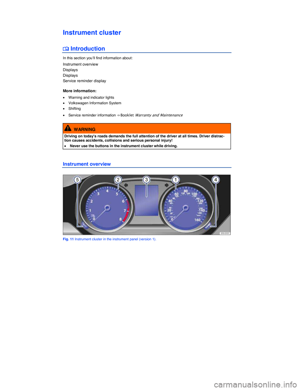 VOLKSWAGEN JETTA 2018 User Guide  
Instrument cluster 
�