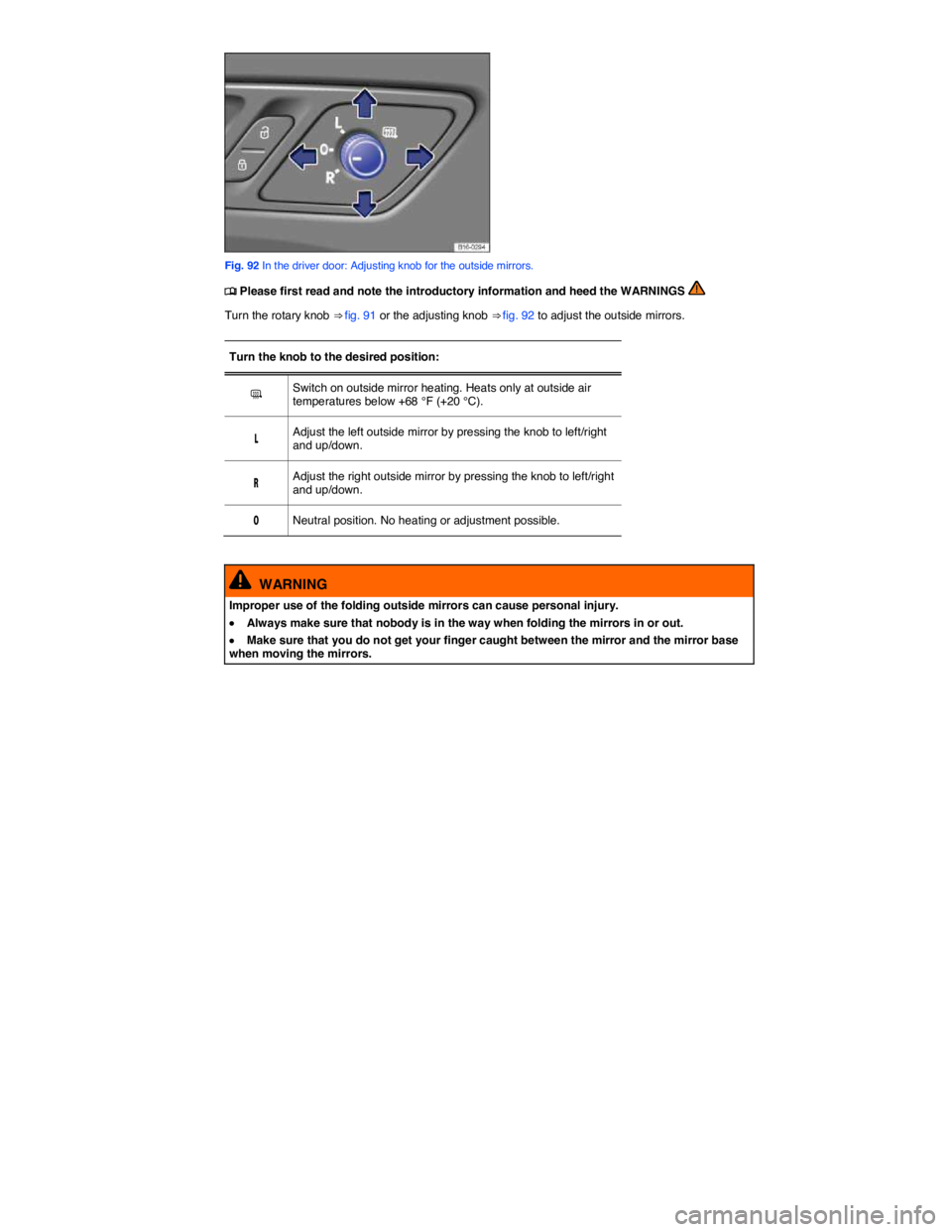 VOLKSWAGEN JETTA 2015  Owners Manual  
 
Fig. 92 In the driver door: Adjusting knob for the outside mirrors. 
�