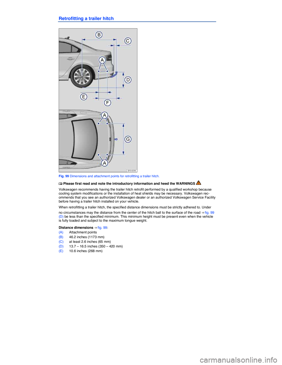 VOLKSWAGEN JETTA 2015  Owners Manual  
Retrofitting a trailer hitch 
 
Fig. 99 Dimensions and attachment points for retrofitting a trailer hitch. 
�