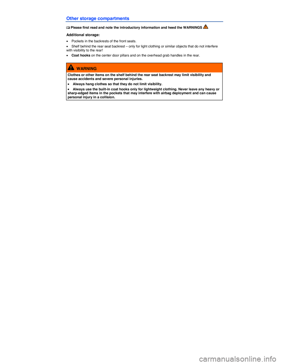 VOLKSWAGEN JETTA 2015  Owners Manual  
Other storage compartments 
�