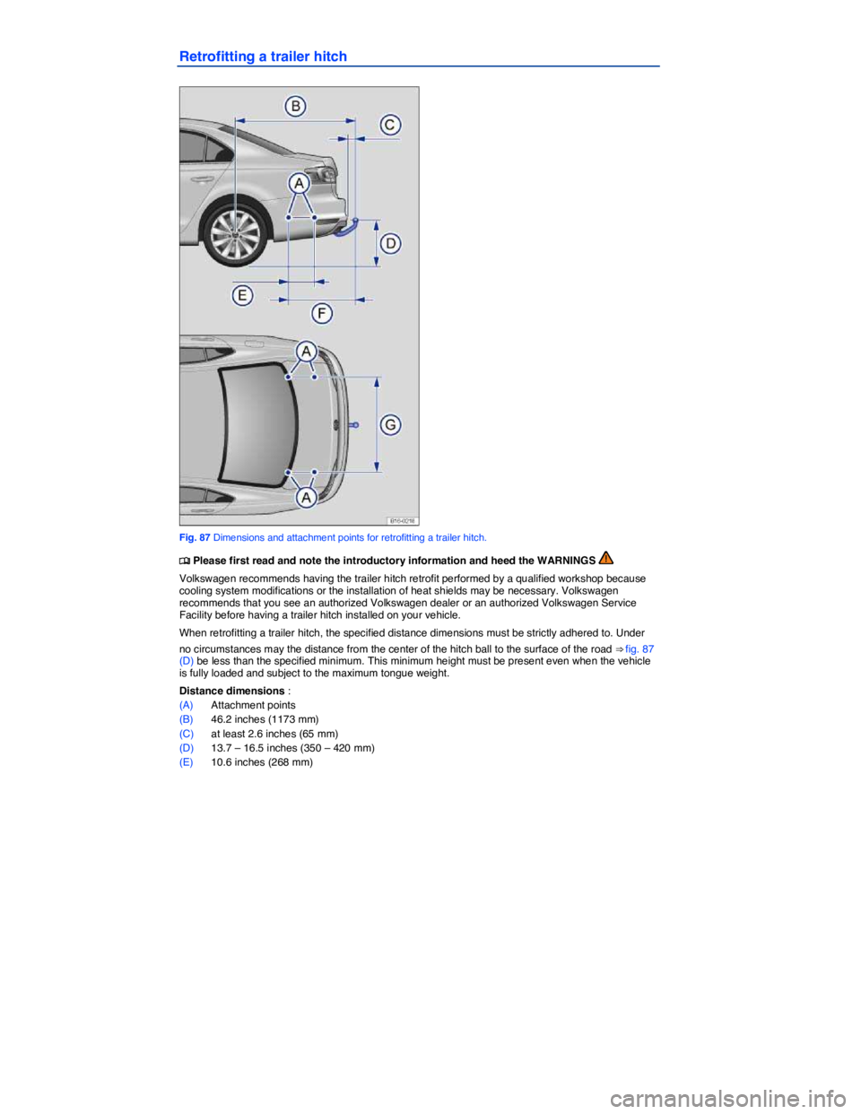 VOLKSWAGEN JETTA 2011  Owners Manual  
Retrofitting a trailer hitch 
 
Fig. 87 Dimensions and attachment points for retrofitting a trailer hitch. 
�