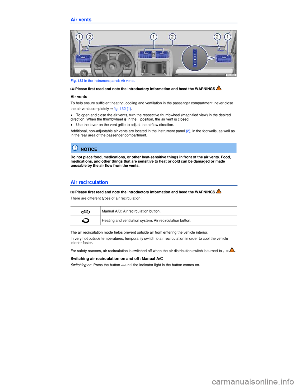 VOLKSWAGEN JETTA 2011  Owners Manual  
Air vents 
 
Fig. 132 In the instrument panel: Air vents. 
�