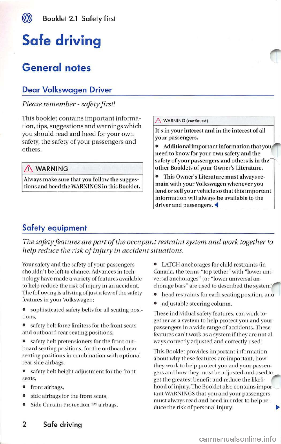 VOLKSWAGEN JETTA 2010  Owners Manual Booklet  2.1  Safety  first 
Safe  driving 
Gene ral  notes 
Dear  Vo lkswagen  Driver 
Plea se remembe r -safety  first! 
This  booklet  conta in s impo rtan t informa­
tio n, tip s, suggest ions  a