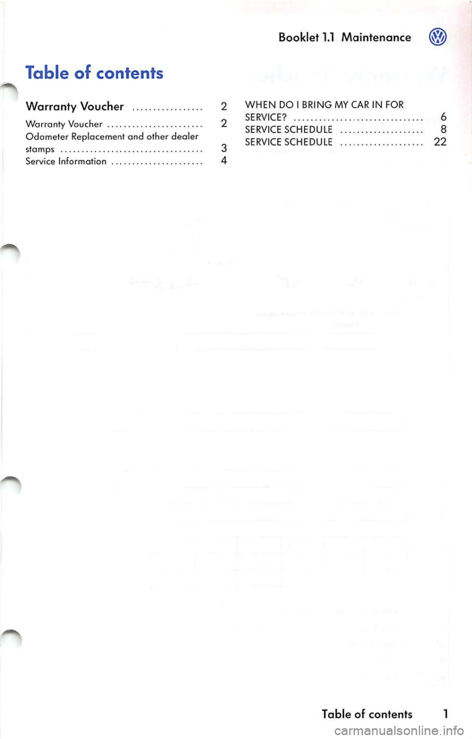 VOLKSWAGEN JETTA 2010 Owners Manual Booklet 1.1 Maintenance
Table of contents
Warranty Voucher . . . . . . .. . . . . . . . . . 2
Warran ty Voucher . . . . . . . . . . . . . . . . . . . . . . . 2
Odometer Replaceme VOLKSWAGEN JETTA 2010 Owners Manual Booklet 1.1 Maintenance
Table of contents
Warranty Voucher . . . . . . .. . . . . . . . . . 2
Warran ty Voucher . . . . . . . . . . . . . . . . . . . . . . . 2
Odometer Replaceme