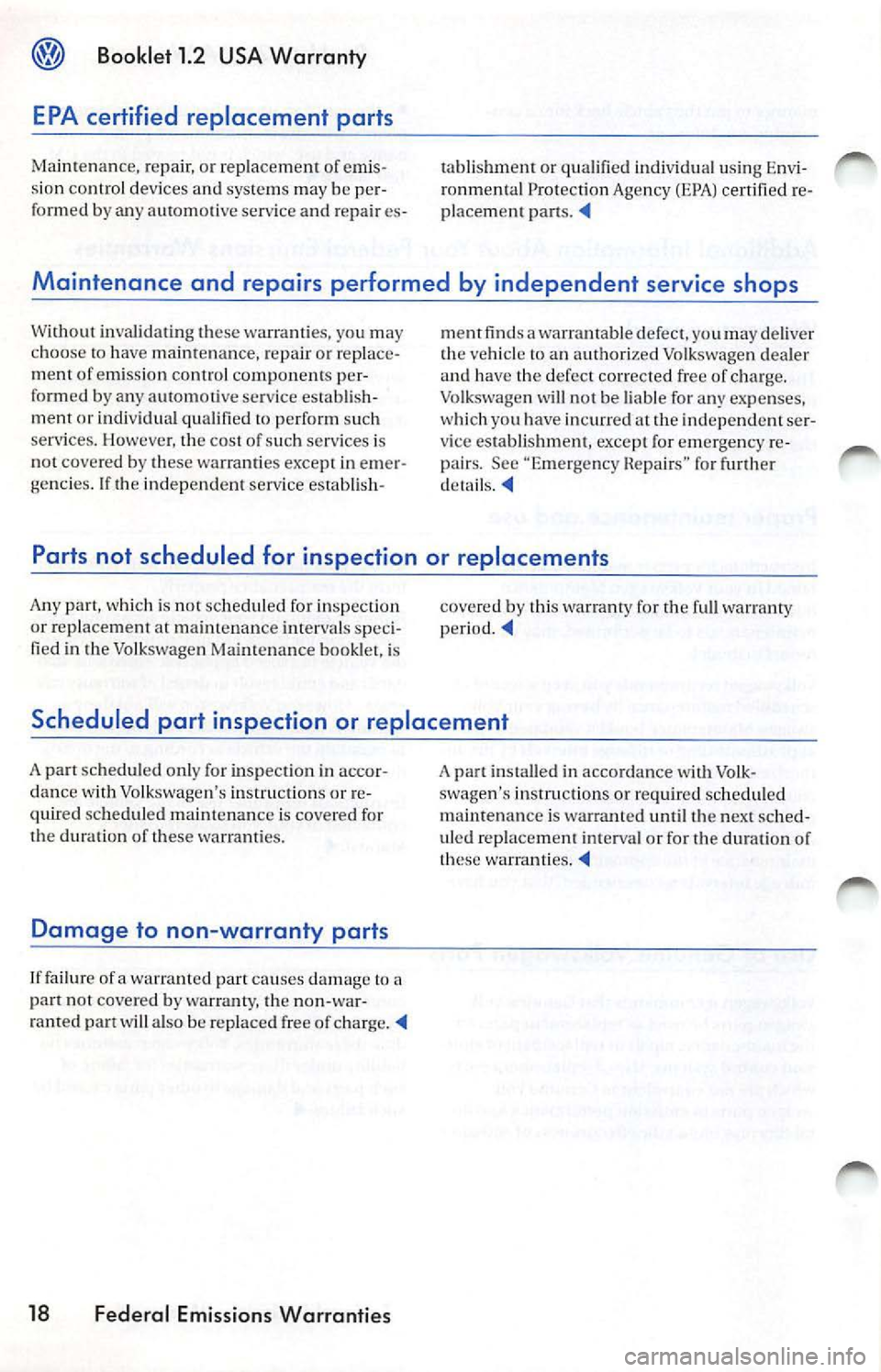 VOLKSWAGEN JETTA 2009 Owners Manual Booklet 1.2 USA Warranty
EPA certified replacement parts
Maintenan ce, re pair, or repla cement of emis
s ion control d evices and syste m s ma y be per
fo rm ed b y any automoti v VOLKSWAGEN JETTA 2009 Owners Manual Booklet 1.2 USA Warranty
EPA certified replacement parts
Maintenan ce, re pair, or repla cement of emis
s ion control d evices and syste m s ma y be per
fo rm ed b y any automoti v