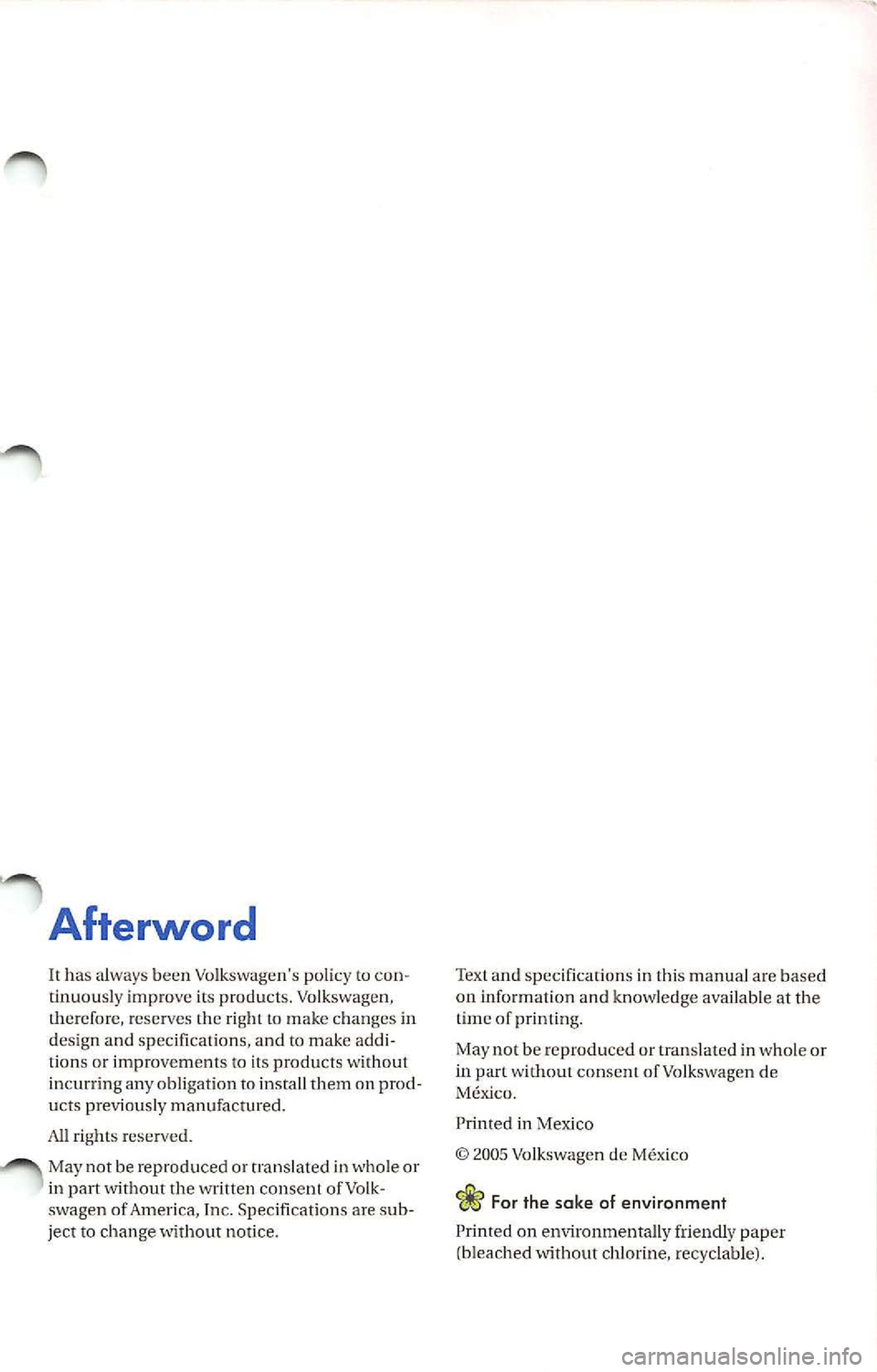 VOLKSWAGEN JETTA 2009 Owners Manual Afterword
It has always been Volkswagens policy to con
t inuously improve its products . Volkswagen,
therefore, reserves the right to make changes in
design and specifications, and VOLKSWAGEN JETTA 2009 Owners Manual Afterword
It has always been Volkswagens policy to con
t inuously improve its products . Volkswagen,
therefore, reserves the right to make changes in
design and specifications, and