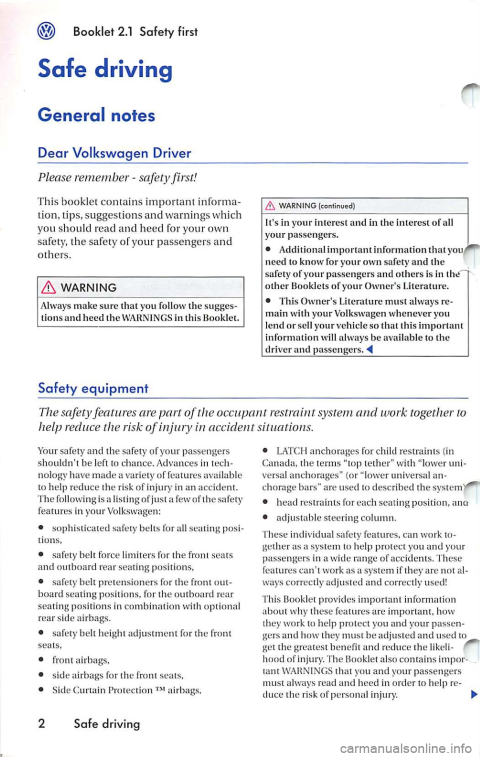 VOLKSWAGEN JETTA 2009 Owners Manual Booklet 2.1 Safety first
Safe driving
Gene ral notes
Dear Vo lkswagen Driver
Plea se remembe r -safety first!
This booklet conta in s impo rtan t informa
tio n, tip s, suggest ions a VOLKSWAGEN JETTA 2009 Owners Manual Booklet 2.1 Safety first
Safe driving
Gene ral notes
Dear Vo lkswagen Driver
Plea se remembe r -safety first!
This booklet conta in s impo rtan t informa
tio n, tip s, suggest ions a