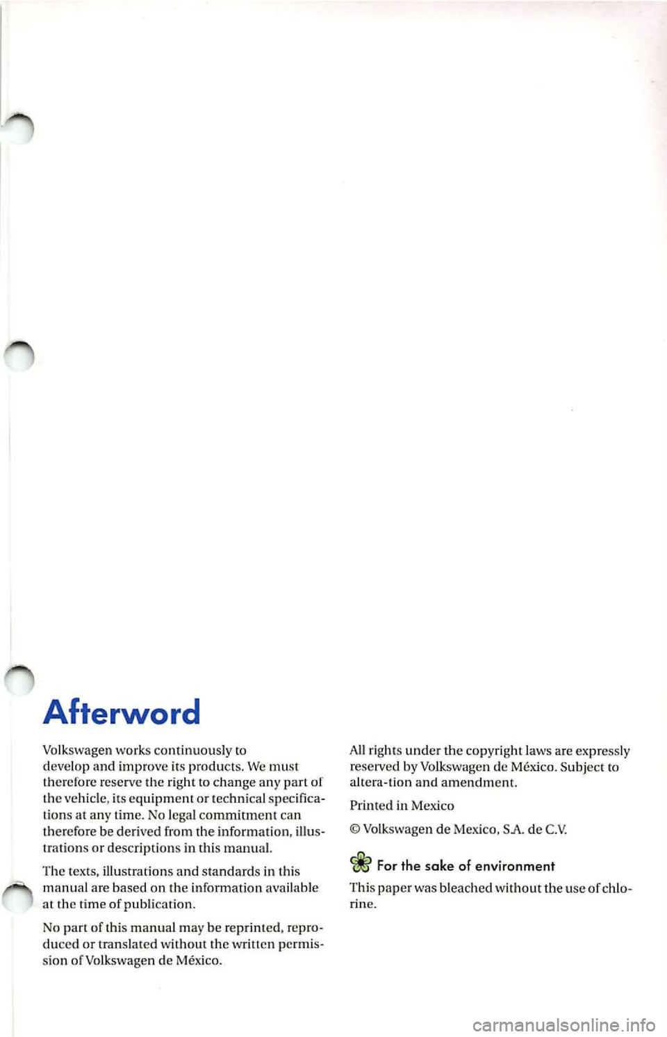 VOLKSWAGEN JETTA 2009 User Guide Afterword
Volkswagen w or ks c ontinu ously to
d eve lop and improve its produ cts. We must
t h ere fore reserve the right to c hange any part of
t h e vehi cle, its e quipm ent o r t VOLKSWAGEN JETTA 2009 User Guide Afterword
Volkswagen w or ks c ontinu ously to
d eve lop and improve its produ cts. We must
t h ere fore reserve the right to c hange any part of
t h e vehi cle, its e quipm ent o r t