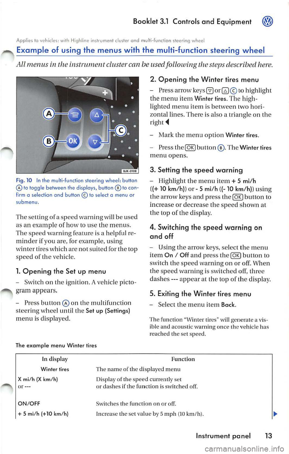 VOLKSWAGEN JETTA 2009  Owners Manual Booklet  3.1  Controls  and  Equipment 
Applies to  vehicles: H ighline  instrumen t cluster  and  multi-function  steering  wheel 
Example  of  using  the  menus  with  the  mult i- function  steerin