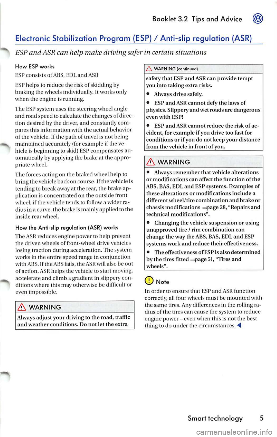 VOLKSWAGEN JETTA 2009 Owners Manual Booklet 3.2 Tips and Advice
help s th e ve hicl e to sta rt mov ing.
a cc ele rat e a nd climb a grad ient in slipp ery con
di tio ns w her e thi s m ay other wise be diffi cult or
ev e VOLKSWAGEN JETTA 2009 Owners Manual Booklet 3.2 Tips and Advice
help s th e ve hicl e to sta rt mov ing.
a cc ele rat e a nd climb a grad ient in slipp ery con
di tio ns w her e thi s m ay other wise be diffi cult or
ev e
