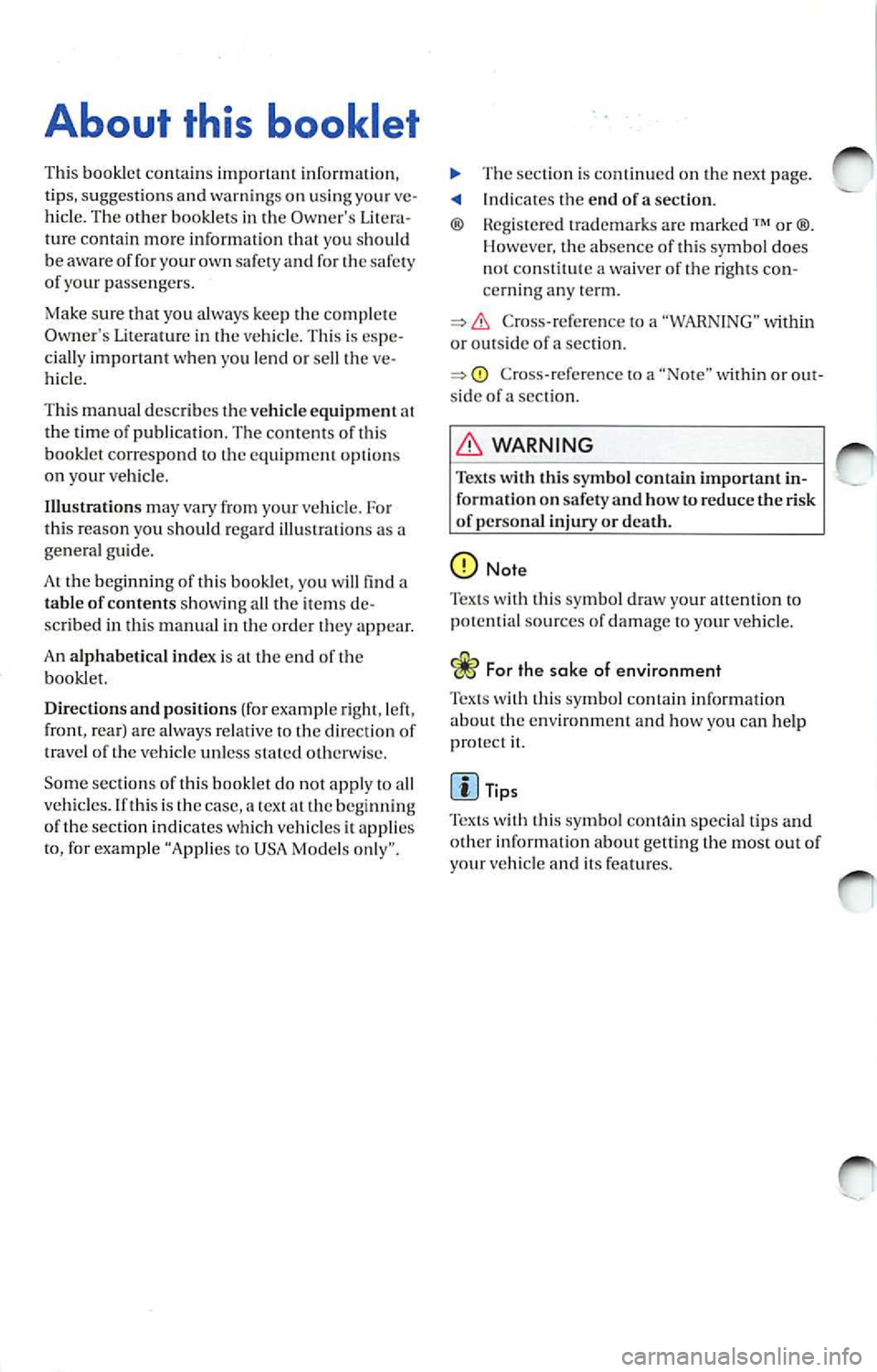 VOLKSWAGEN JETTA 2009 Owners Manual About this booklet
This booklet contains important informati on,
tip s, sugges tions and warning s o n using your ve
hicle . Th e other booklets in th e Owners Litera
tur e contain VOLKSWAGEN JETTA 2009 Owners Manual About this booklet
This booklet contains important informati on,
tip s, sugges tions and warning s o n using your ve
hicle . Th e other booklets in th e Owners Litera
tur e contain