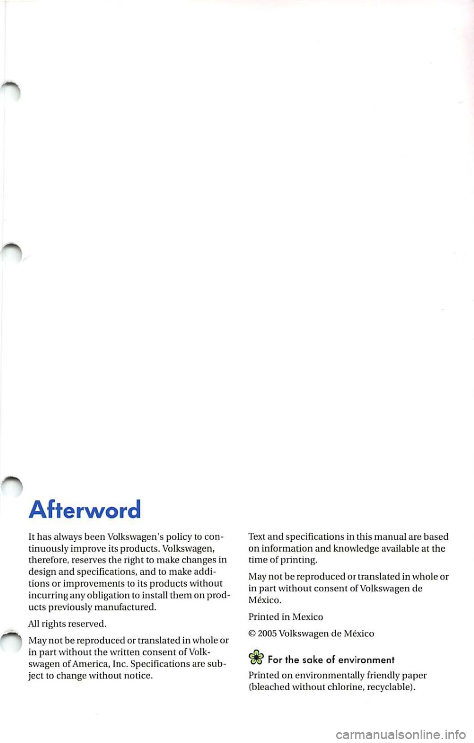 VOLKSWAGEN JETTA 2009 Service Manual Afterword
It has a lways bee n Vo lkswagens policy to con
tinu ously impro ve its pro du cts. Vol kswage n,
th erefo re, reserves the rig ht to mak e cha nges in
d esign an d sp eci VOLKSWAGEN JETTA 2009 Service Manual Afterword
It has a lways bee n Vo lkswagens policy to con
tinu ously impro ve its pro du cts. Vol kswage n,
th erefo re, reserves the rig ht to mak e cha nges in
d esign an d sp eci