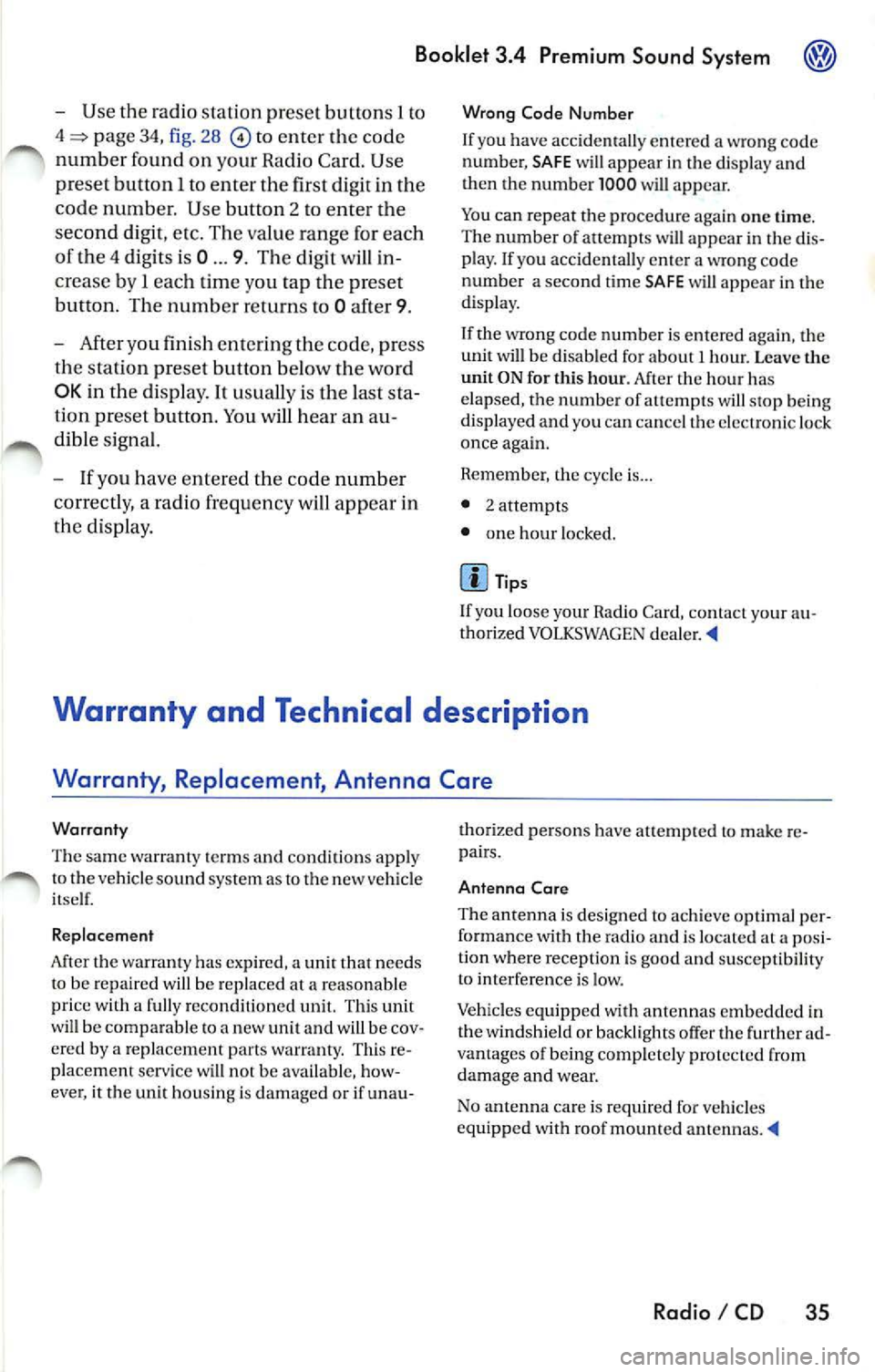 VOLKSWAGEN JETTA 2009 Owners Manual Booklet 3.4 Premium Sound System ®
-Use the radio stat io n pr ese t button s 1 to
4
page 34, fig. 28 to ent er the code
numb er fo un d on your R adio Card. Use
pre set button
l VOLKSWAGEN JETTA 2009 Owners Manual Booklet 3.4 Premium Sound System ®
-Use the radio stat io n pr ese t button s 1 to
4
page 34, fig. 28 to ent er the code
numb er fo un d on your R adio Card. Use
pre set button
l